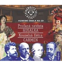 Nebojte se klasiky 9-12, komplet opery Prodaná nevěsta, Rusalka, Kouzelná flétna, Carmen - 4CD