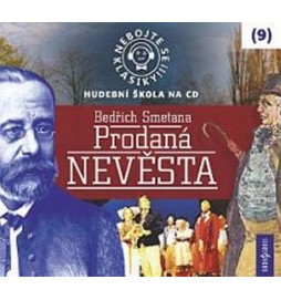 Nebojte se klasiky 9 - Bedřich Smetana: Prodaná nevěsta - CD