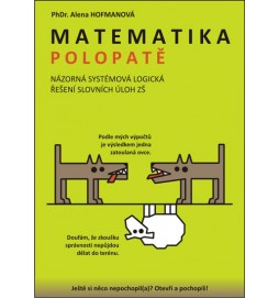 Matematika polopatě - Názorná systémová logická řešení slovních úloh ZŠ