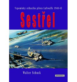 Sestřel - Vzpomínky stíhacího pilota Luftwaffe 1940-45