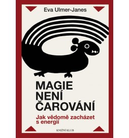 Magie není čarování. Jak vědomě zacházet s energií