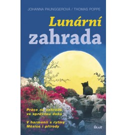 Lunární zahrada - Práce na zahradě ve správnou dobu, V Harmonii s rytmy Měsíce i přírody