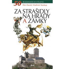 Za strašidly na hrady a zámky - 50 rodinných výletů