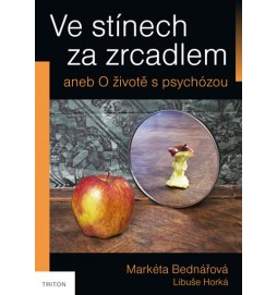 Ve stínech za zrcadlem aneb O životě s psychózou