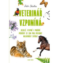 Veterinář vzpomíná - Veselé, vtipné i poučné příběhy ze ZOO pro všechny milovníky zvířat