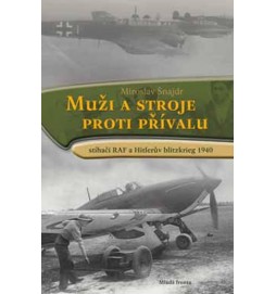 Muži a stroje proti přívalu - Stíhači RAF a Hitlerův blitzkrieg 1940