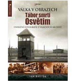 Tábor smrti Osvětim - Válka v obrazech