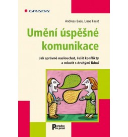 Umění úspěšné komunikace - Jak správně naslouchat, řešit konflikty a mluvit s druhými lidmi