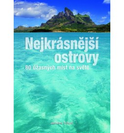 Nejkrásnější ostrovy - 80 úžasných míst na světě