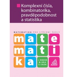 Matematika pro SŠ - Komplexní čísla, kombinatorika, pravděpodobnost a statistika