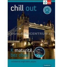 Chill out - K maturitě bez obav - cvičebnice angličtiny B1