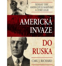 Americká invaze do Ruska - Šedesát tisíc amerických mariňáků a české legie