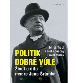 Politik dobré vůle - Život a dílo msgre Jana Šrámka