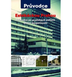 Estébáckou Prahou - Průvodce po pražských sídlech Státní bezpečnosti