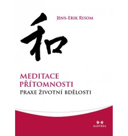 Meditace přítomnosti - Praxe životní bdělosti