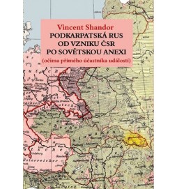 Podkarpatská Rus od vzniku ČSR po sovětskou invazi (očima přímého účastníka událostí)