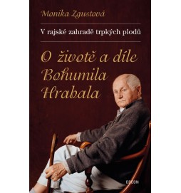 V rajské zahradě trpkých plodů - O životě a díle B. Hrabala