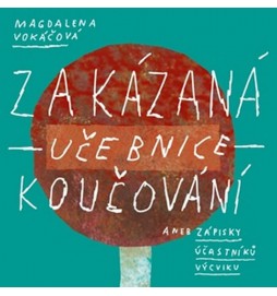 Zakázaná učebnice koučování, aneb zápisky účastníků výcviku