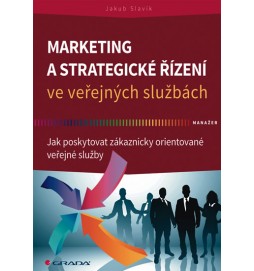 Marketing a strategické řízení ve veřejných službách - Jak poskytovat zákaznicky orientované veřejné služby