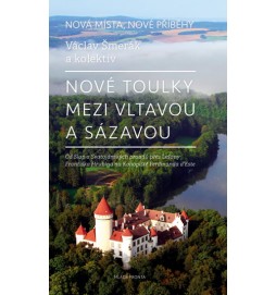 Nové toulky mezi Vltavou a Sázavou - Od Slap a Svatojánských proudů přes Lešany Františka Hrubína na Konopiště Ferdinanda d´Este