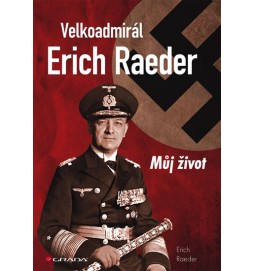 Velkoadmirál Erich Raeder - Můj život