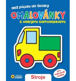 Stroje - Než půjdu do školky - Omalovánky s velkými samolepkami