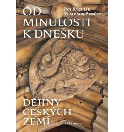 Od minulosti k dnešku - Dějiny českých zemí od dávnověku do současnosti