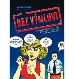 Bez výmluv! - Jak vymazat AŽ, BY, ALE a KDYBY ze slovníku a realizovat to, co opravdu chceme