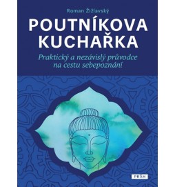 Poutníkova kuchařka - Praktický a nezávislý průvodce na cestu sebepoznání