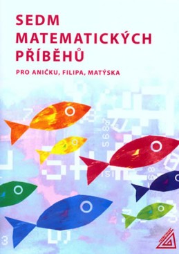 Sedm matematických příběhů pro Aničku, Filipa, Matýska - Lišková H., Vaňková J.