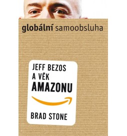 Globální samoobsluha - Jeff Bezos a věk Amazonu