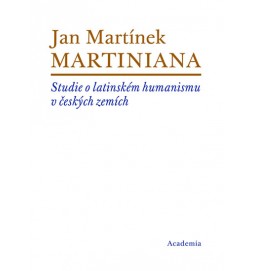 Martiniana - Studie o latinském humanismu v českých zemích