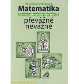 Matematika převážně nevážně - sbírka zajímavých úloh pro ZŠ