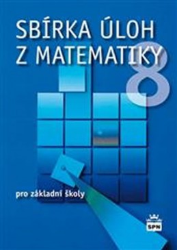 Sbírka úloh z matematiky 8 pro základní školy - Trejbal Josef