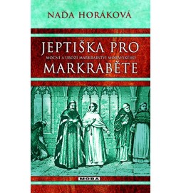 Jeptiška pro markraběte - Mocní a ubozí Markrabství moravského