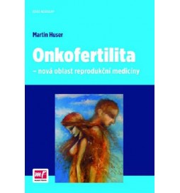 Onkofertilita - nová oblast reprodukční medicíny