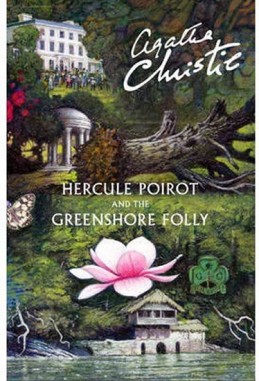 Hercule Poirot and the Greenshore Folly - Christie Agatha