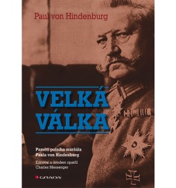 Velká válka - Paměti polního maršála Paula von Hindenburg