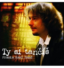 František Kasl - Ty si tančíš - CD