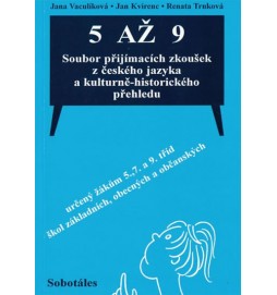 5 až 9 Soubor přijímacích zkoušek z českého jazyka a kulturně-historického přehledu určený žákům 5., 7. a 9. tříd