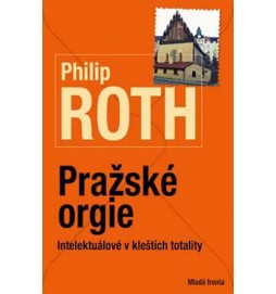 Pražské orgie - Intelektuálové v kleštích totality