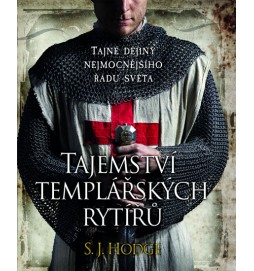 Tajemství templářských rytířů - Tajné dějiny nejmocnějšího řádu světa