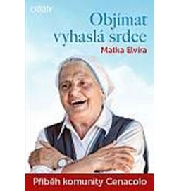 Objímat vyhaslá srdce - Příběh komunity Cenacolo