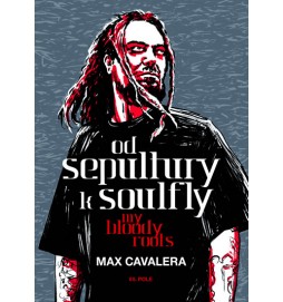 Od Sepultury k Soulfly - My Bloody Roots