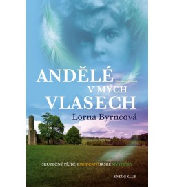 Andělé v mých vlasech - Vzpomínky - Skutečný příběh moderní irské mystičky