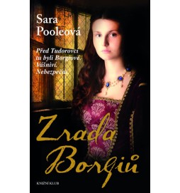 Zrada Borgiů - Před Tudorovci tu byli Borgiové. Vášniví. Nebezpeční.