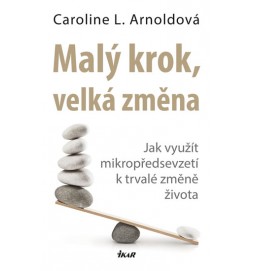 Malý krok, velká změna - Jak využít mikropředsevzetí k trvalé změně života