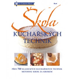 Škola kuchařských technik - přes 700 klasických kuchařských technik metodou krok za krokem