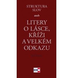 Struktura slov aneb Litery o lásce, kříži a velkém odkazu