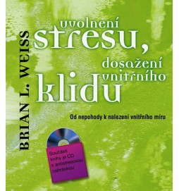 Uvolnění stresu, dosažení vnitřního klidu - Od nepohody k nalezení vnitřního míru + CD